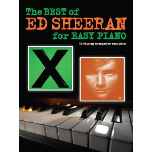 The Best Of Ed Sheeran: 15 Hit Songs Arranged for Easy Piano